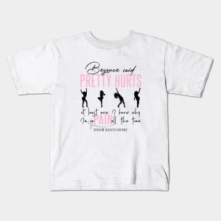 "Now I know why I'm in PAIN all the time" Kids T-Shirt